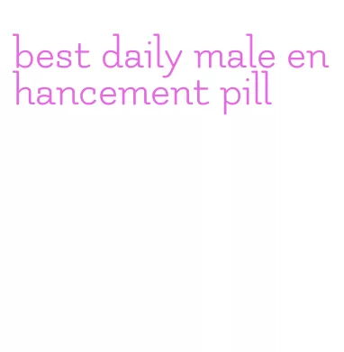 best daily male enhancement pill