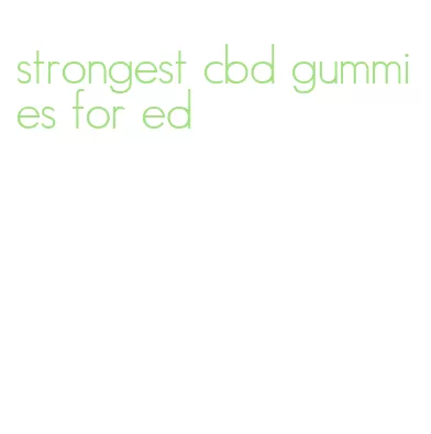 strongest cbd gummies for ed