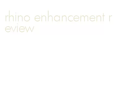 rhino enhancement review