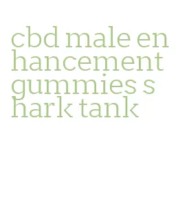 cbd male enhancement gummies shark tank