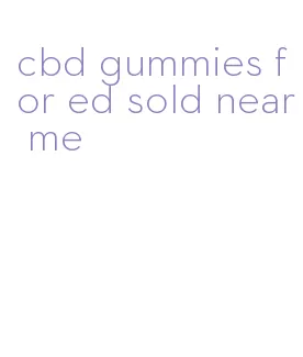 cbd gummies for ed sold near me