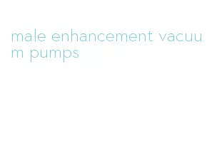 male enhancement vacuum pumps