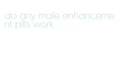 do any male enhancement pills work