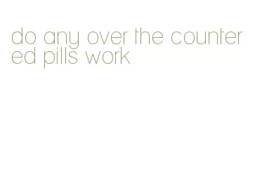 do any over the counter ed pills work