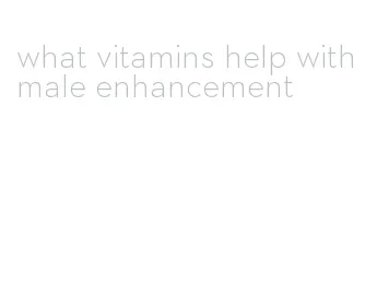 what vitamins help with male enhancement