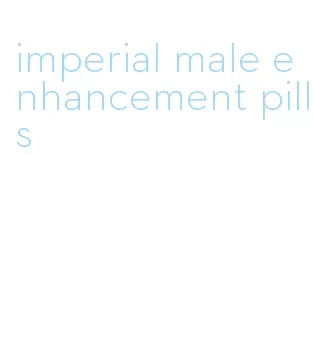 imperial male enhancement pills