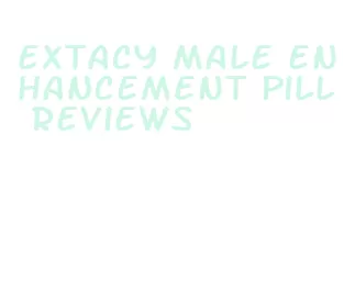 extacy male enhancement pill reviews