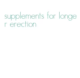 supplements for longer erection