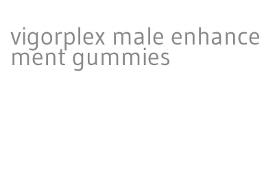 vigorplex male enhancement gummies