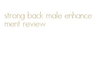 strong back male enhancement review