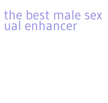 the best male sexual enhancer