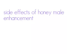 side effects of honey male enhancement