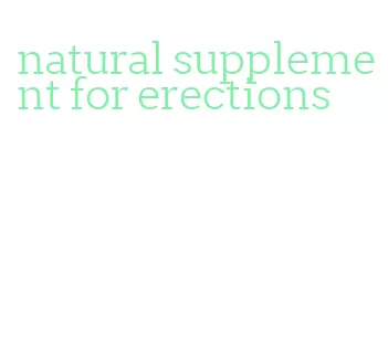 natural supplement for erections