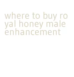 where to buy royal honey male enhancement