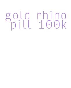 gold rhino pill 100k