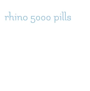 rhino 5000 pills