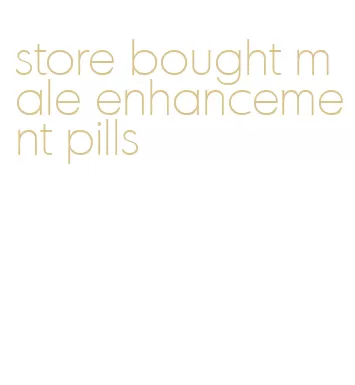 store bought male enhancement pills