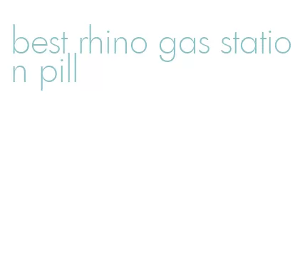 best rhino gas station pill
