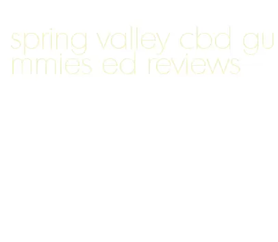 spring valley cbd gummies ed reviews