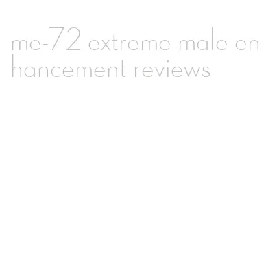 me-72 extreme male enhancement reviews