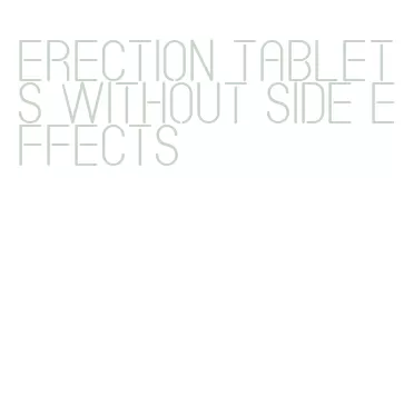 erection tablets without side effects