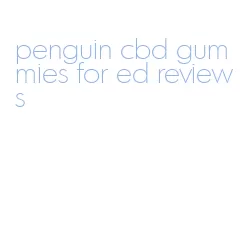penguin cbd gummies for ed reviews