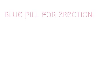 blue pill for erection