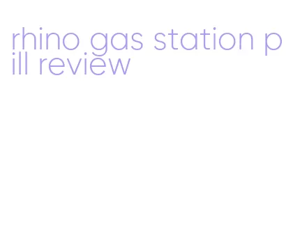 rhino gas station pill review