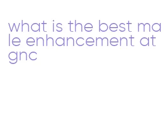 what is the best male enhancement at gnc
