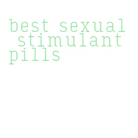 best sexual stimulant pills