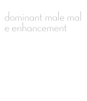 dominant male male enhancement