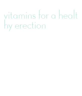 vitamins for a healthy erection