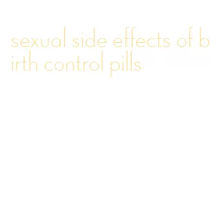 sexual side effects of birth control pills