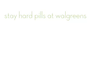 stay hard pills at walgreens