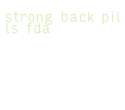 strong back pills fda
