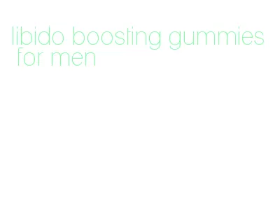 libido boosting gummies for men