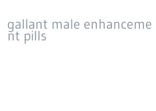 gallant male enhancement pills