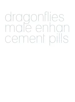 dragonflies male enhancement pills
