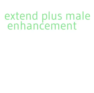 extend plus male enhancement