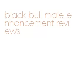 black bull male enhancement reviews
