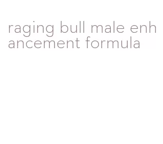 raging bull male enhancement formula